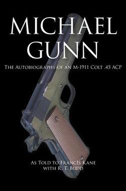 [预订]Michael Gunn: The Autobiography of an M-1911 Colt .45 ACP 9781951530198