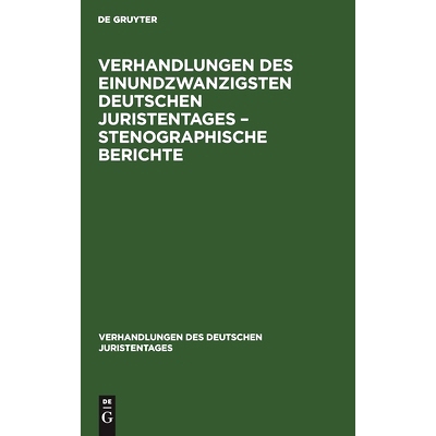 预订 Verhandlungen des Einundzwanzigsten Deutschen Juristentages – Stenographische Berichte: 9783112343999