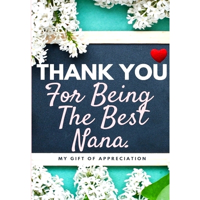 预订 Thank You For Being The Best Nana: My Gift Of Appreciation: Full Color Gift Book Prompted Questions 6.61 x 9.61 inc
