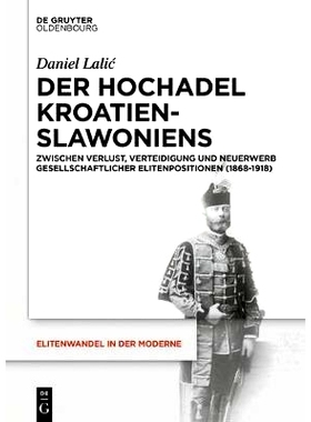 预订 Der Hochadel Kroatien-Slawoniens: Zwischen Verlust, Verteidigung und Neuerwerb gesellschaftlicher Elitenpositionen