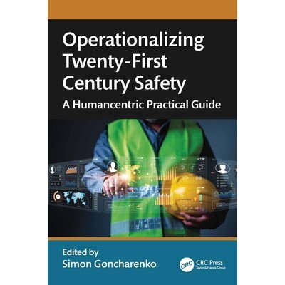 预订 Operationalizing Twenty-First Century Safety A Humancentric Practical Guide 实施21世纪安全:以人为本的实用指南 9781