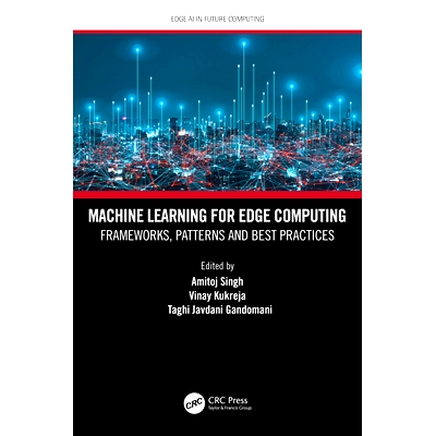 预订 Machine Learning for Edge Computing: Frameworks, Patterns and Best Practices 边缘计算的机器学习：框架、模式与*实