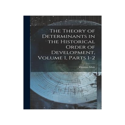 [预订]The Theory of Determinants in the Historical Order of Development, Volume 1, parts 1-2 9781020317880