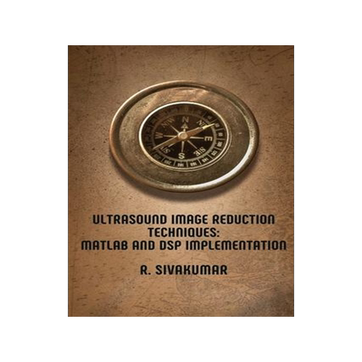 [预订]Ultrasound Image Reduction Techniques: MATLAB and DSP Implementation 9783237069323