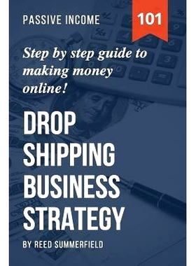 预订 Dropshipping Business Strategy: Step by Step Beginner’s Guide to Making Money Online (Learn how to find Profitable
