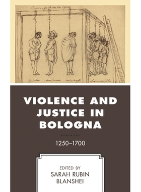 预订 Violence and Justice in Bologna: 1250–1700 博洛尼亚的暴力与正义：1250-1700: 9781498546331