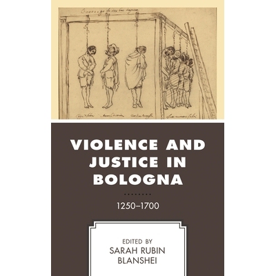 预订 Violence and Justice in Bologna: 1250–1700 博洛尼亚的暴力与正义：1250-1700: 9781498546331