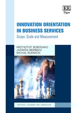 预订 Innovation Orientation in Business Services: Scope, Scale and Measurement 商业服务创新导向: 9781839109546