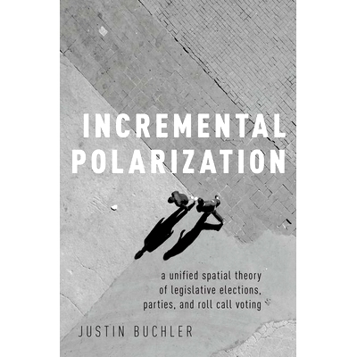 预订 Incremental Polarization: A Unified Spatial Theory of Legislative Elections, Parties and Roll Call Voting 增量极化