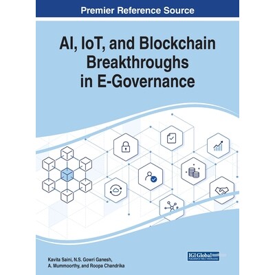 预订 AI, IoT, and Blockchain Breakthroughs in E-Governance 人工智能、物联网和区块链在电子政务中的突破: 9781668476970