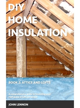 预订 DIY Home Insulation: Book 2: Attics and Lofts: A comprehensive guide to insulating your roof space or loft conversi