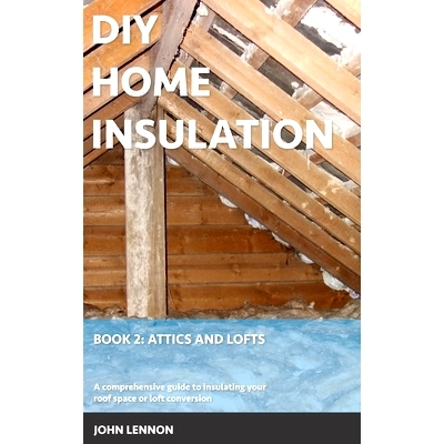 预订 DIY Home Insulation: Book 2: Attics and Lofts: A comprehensive guide to insulating your roof space or loft conversi