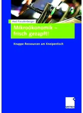 预订 Mikroökonomik - frisch gezapft!: Knappe Ressourcen am Kneipentisch: 9783834912473