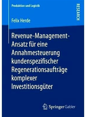 预订 Revenue-Management-Ansatz Für Eine Annahmesteuerung Kundenspezifischer Regenerationsaufträge Komplexer Investitio