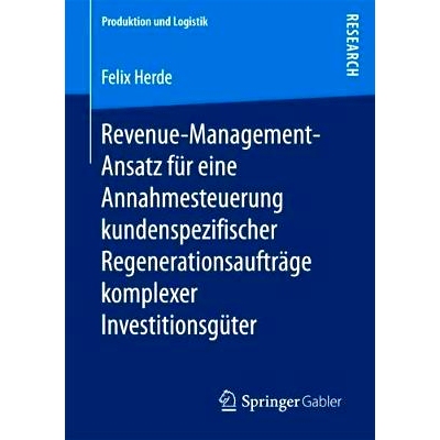 预订 Revenue-Management-Ansatz Für Eine Annahmesteuerung Kundenspezifischer Regenerationsaufträge Komplexer Investitio