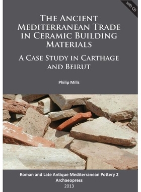 预订 The Ancient Mediterranean Trade in Ceramic Building Materials: A Case Study in Carthage and Beirut 古代地中海的陶瓷