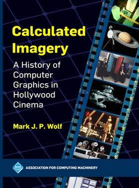 预订 Calculated Imagery: A History of Computer Graphics in Hollywood Cinema 计算图像：好莱坞电影中的计算机图形学历史: 97