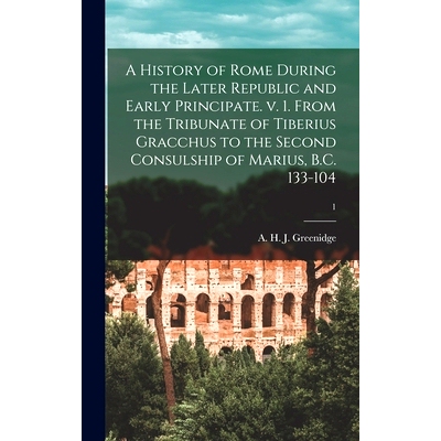 预订 A History of Rome During the Later Republic and Early Principate. V. 1. From the Tribunate of Tiberius Gracchus to