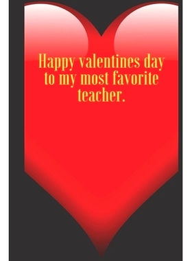 预订 Happy valentines day to my most favorite teacher.: 110 Pages, Size 6x9 Write in your Idea and Thoughts, a Gift with