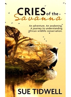 预订 Cries of the Savanna: An Adventure. An awakening. A journey to understanding African wildlife conservation.