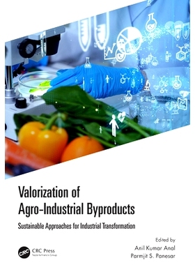 预订 Valorization of Agro-Industrial Byproducts: Sustainable Approaches for Industrial Transformation: 9780367646578