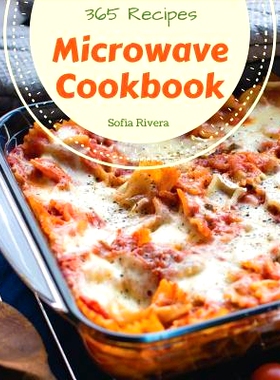 预订 Microwave Cookbook 365: Enjoy 365 Days with Amazing Microwave Recipes in Your Own Microwave Cookbook! [book 1]: 978