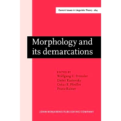 预订 Morphology and its Demarcations: Selected Papers from the 11th Morphology Meeting, Vienna, February 2004 词态学及其