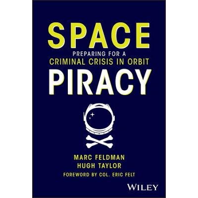 预订 Space Piracy - Preparing for a Criminal Crisis in Orbit Preparing for a Criminal Crisis in Orbit 太空海盗：为轨道犯