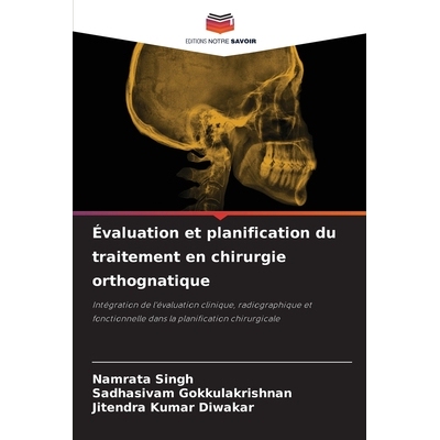 预订 Évaluation et planification du traitement en chirurgie orthognatique: Intégration de l’évaluation clinique, rad