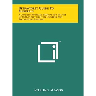 预订 Ultraviolet Guide To Minerals: A Complete Working Manual For The Use Of Ultraviolet Light In Locating And Recognizi