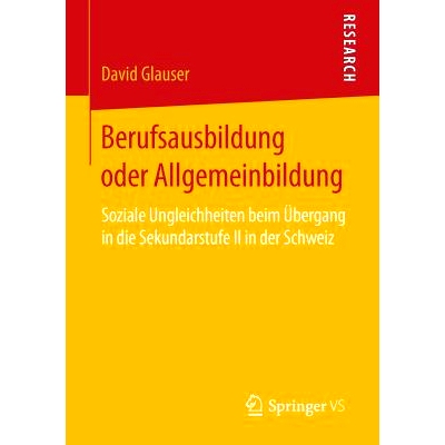 预订 Berufsausbildung oder Allgemeinbildung: Soziale Ungleichheiten beim Übergang in die Sekundarstufe II in der Schwei