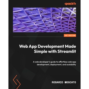 预订 Web App Development Made Simple with Streamlit: A web developer's guide to effortless web app development, deployme