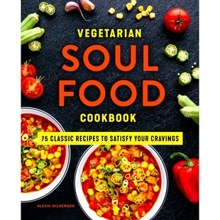 预订 Vegetarian Soul Food Cookbook: 75 Classic Recipes to Satisfy Your Cravings