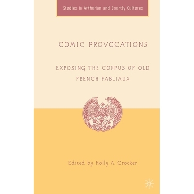 预订 Comic Provocations: Exposing the Corpus of Old French Fabliaux: 9781349532100