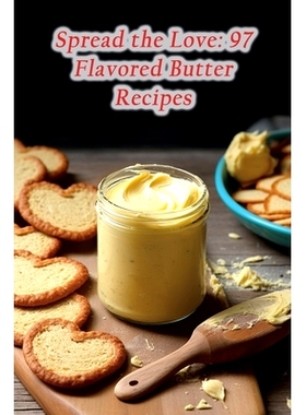 预订 Spread the Love: 97 Flavored Butter Recipes: 9798864830703