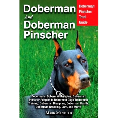 预订 Doberman and Doberman Pinscher: Doberman Pinscher Complete Guide: Puppies, Training, Adults, Discipline, Health, Br