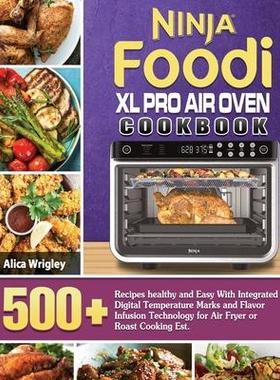 [预订]Ninja Foodi XL Pro Air Oven Cookbook: 500+Recipes healthy and Easy With Integrated Digital Temperatu 9781922547699
