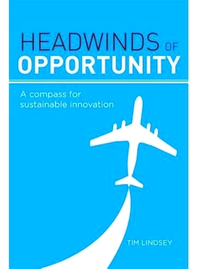 预订 Headwinds of Opportunity: A Compass for Sustainable Innovation 机会的逆风：可持续创新指南: 9781783538065