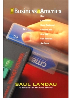 预订 The Business of America: How Consumers Have Replaced Citizens and How We Can Reverse the Trend 美国商业：消费者如何