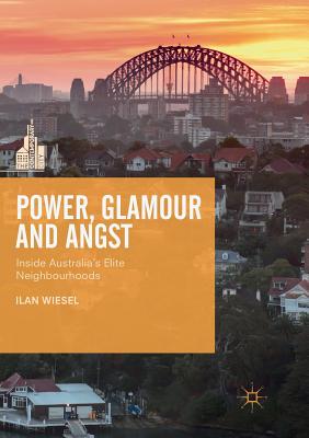 【预订】Power, Glamour and Angst: Inside Australia’s Elite Neighbourhoods