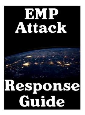 预订 EMP Attack Response Plan: 17 Critical Lessons On How To Properly Respond To An EMP Attack The Moment It Strikes: 97