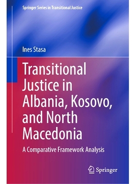 预订 Transitional Justice in Albania, Kosovo, and North Macedonia: A Comparative Framework Analysis 阿尔巴尼亚、科索沃与