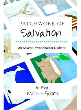 预订 Patchwork of Salvation: An Advent Devotional for Quilters: 9781955288002