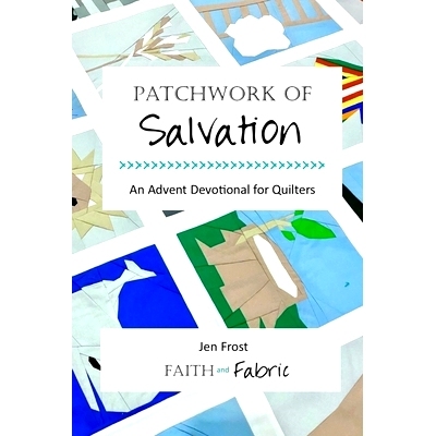预订 Patchwork of Salvation: An Advent Devotional for Quilters: 9781955288002