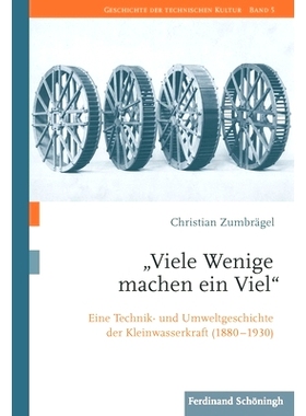 预订 „Viele Wenige machen ein Viel”: Eine Technik- und Umweltgeschichte der Kleinwasserkraft (1880–1930) “少数人做很