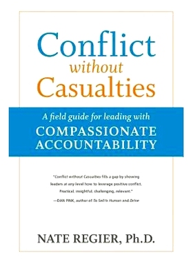 预订 Conflict without Casualties: A Field Guide for Leading with Compassionate Accountability 没有伤亡的冲突：仁慈并有责
