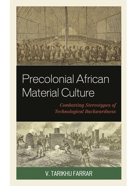 预订 Precolonial African Material Culture: Combatting Stereotypes of Technological Backwardness 前殖民时期的非洲物质文化