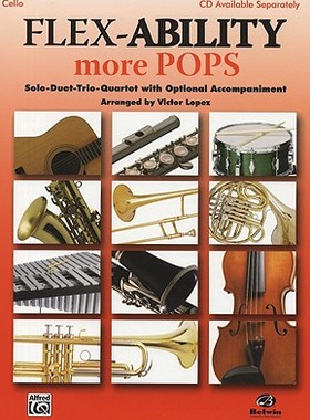 【预售】Flex-Ability More Pops -- Solo-Duet-Trio-Quartet with Optional Accompaniment: Cello/Bass