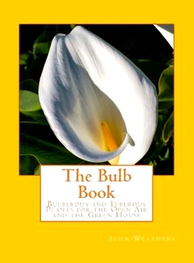 预订 The Bulb Book: Bulberous and Tuberous Plants for the Open Air and the Green House: 9781983437373