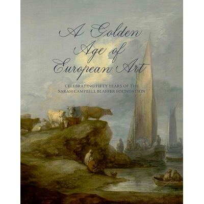 预订 A Golden Age of European Art - Celebrating Fifty Years of the Sarah Campbell Blaffer Foundation: Celebrating Fifty